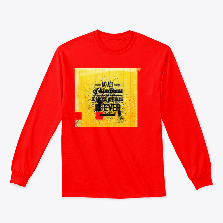 A stylish t-shirt featuring the inspirational quote 'No Act Of Kindness, No Matter How Small, Is Ever Wasted' in a classic fit.