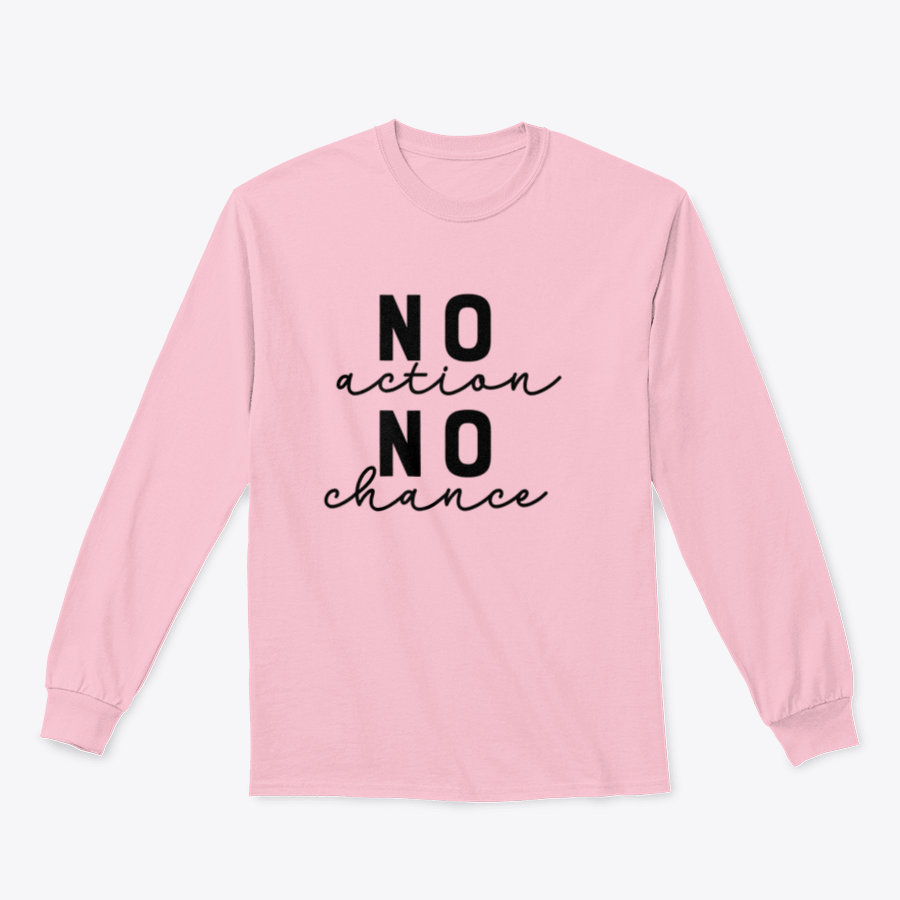 A stylish T-shirt featuring the motivational quote 'No Action No Chance' in modern lettering, made from soft cotton fabric.