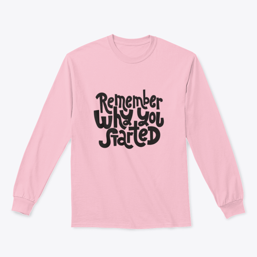 A cozy sweatshirt featuring the motivational quote 'Remember Why You Started', designed for comfort and style.