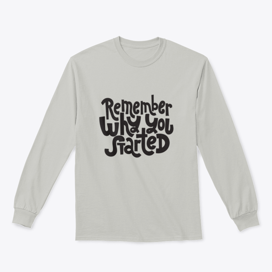 A cozy sweatshirt featuring the motivational quote 'Remember Why You Started', designed for comfort and style.