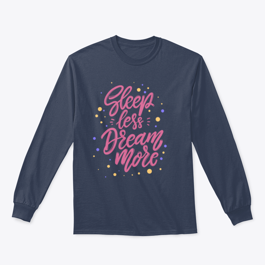 A stylish T-shirt featuring the phrase 'Sleep Less Dream More' in cute lettering, made from soft cotton fabric.