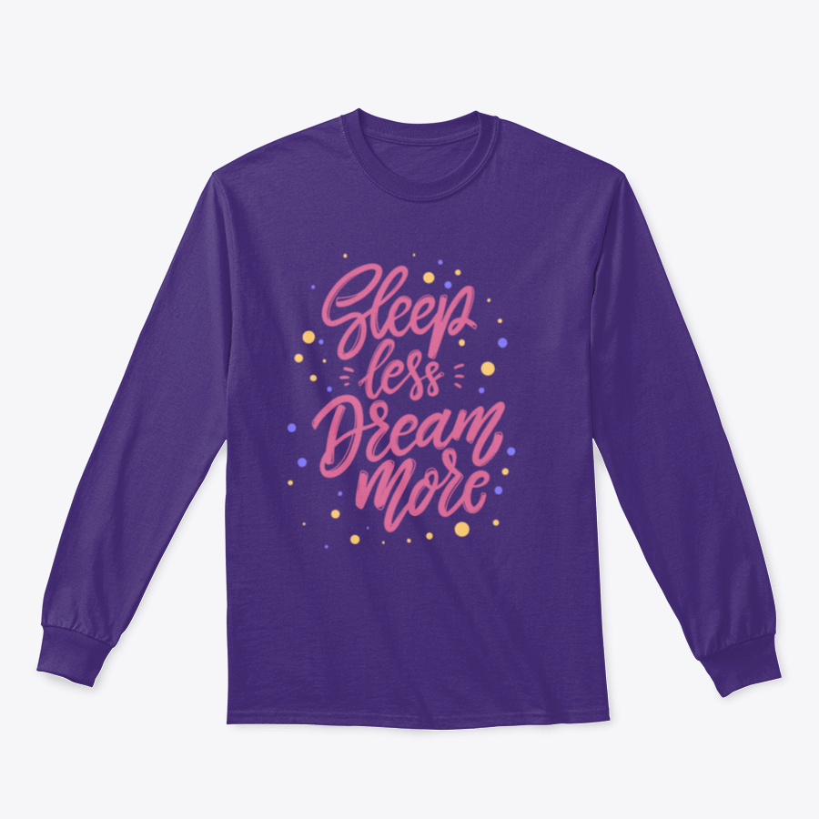 A stylish T-shirt featuring the phrase 'Sleep Less Dream More' in cute lettering, made from soft cotton fabric.
