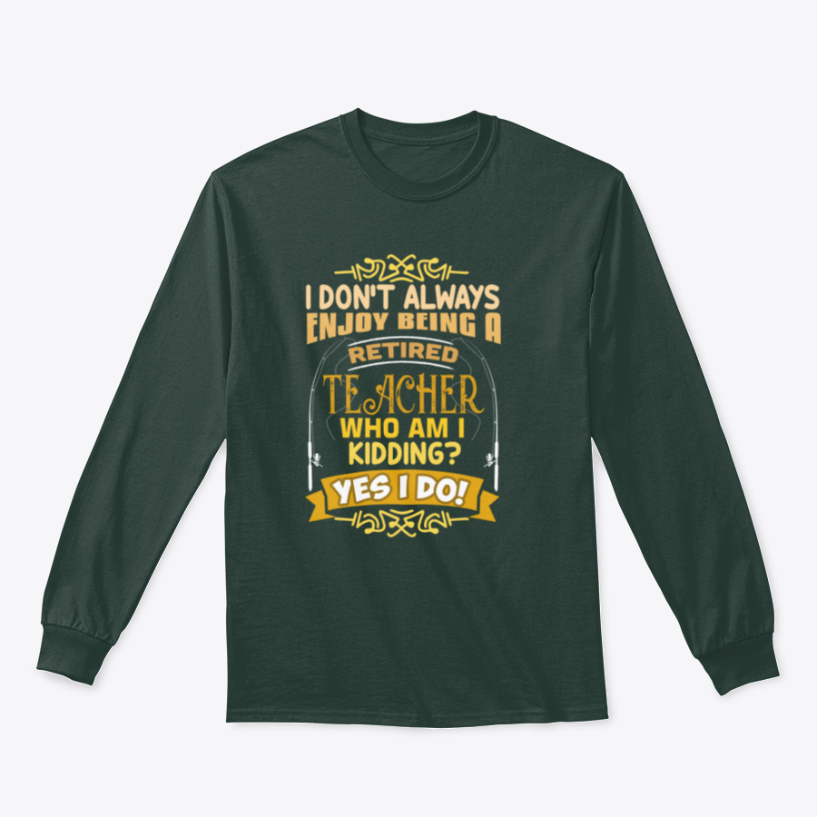 A comfortable Teacher Quote shirt made from 100% cotton, featuring a classic fit and midweight fabric, perfect for retired teachers.