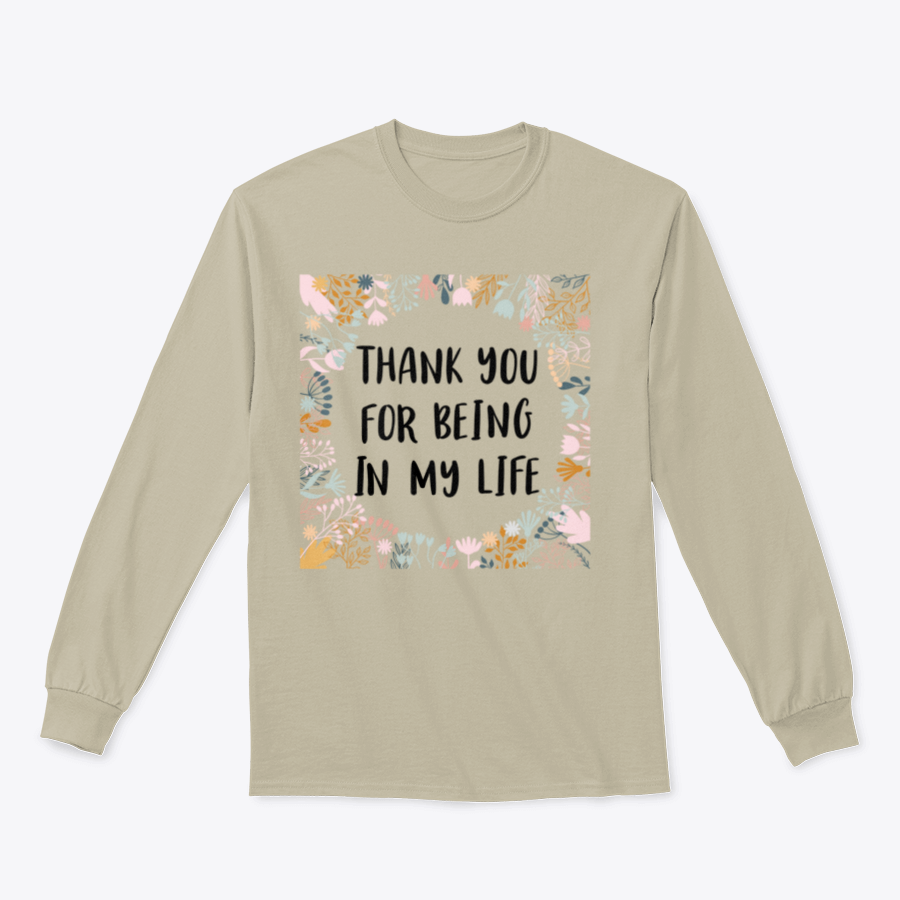 A comfortable cotton t-shirt featuring the phrase 'Thank You For Being In My Life' in an inspirational design.