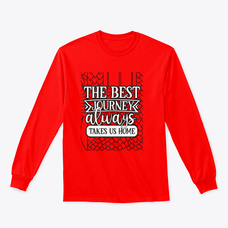 A comfortable and stylish apparel featuring the inspirational phrase 'The Best Journey Always Takes Us Home', showcasing its classic fit and soft fabric.
