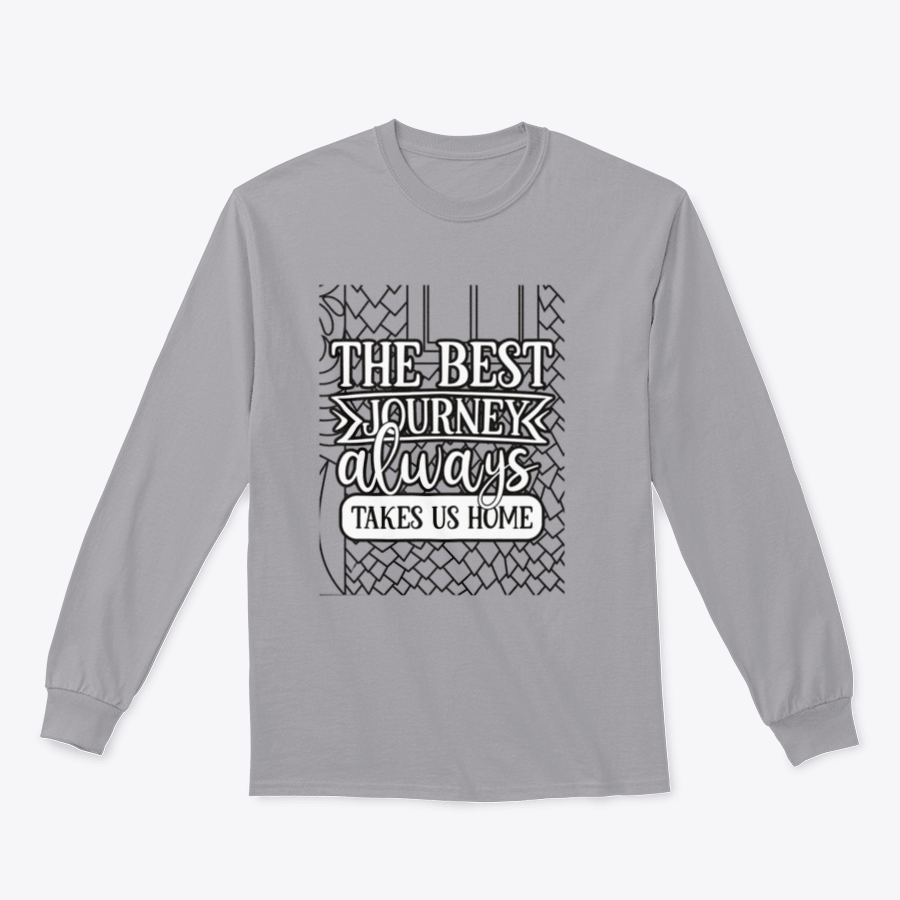 A comfortable and stylish apparel featuring the inspirational phrase 'The Best Journey Always Takes Us Home', showcasing its classic fit and soft fabric.