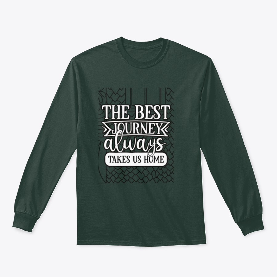 A comfortable and stylish apparel featuring the inspirational phrase 'The Best Journey Always Takes Us Home', showcasing its classic fit and soft fabric.