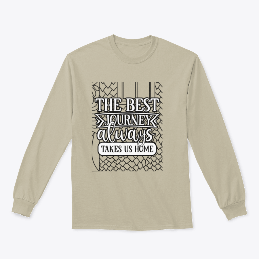A comfortable and stylish apparel featuring the inspirational phrase 'The Best Journey Always Takes Us Home', showcasing its classic fit and soft fabric.