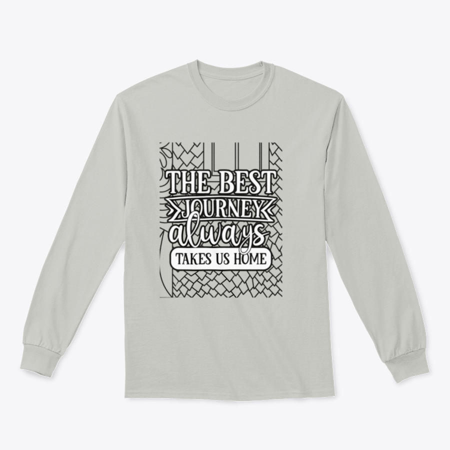 A comfortable and stylish apparel featuring the inspirational phrase 'The Best Journey Always Takes Us Home', showcasing its classic fit and soft fabric.