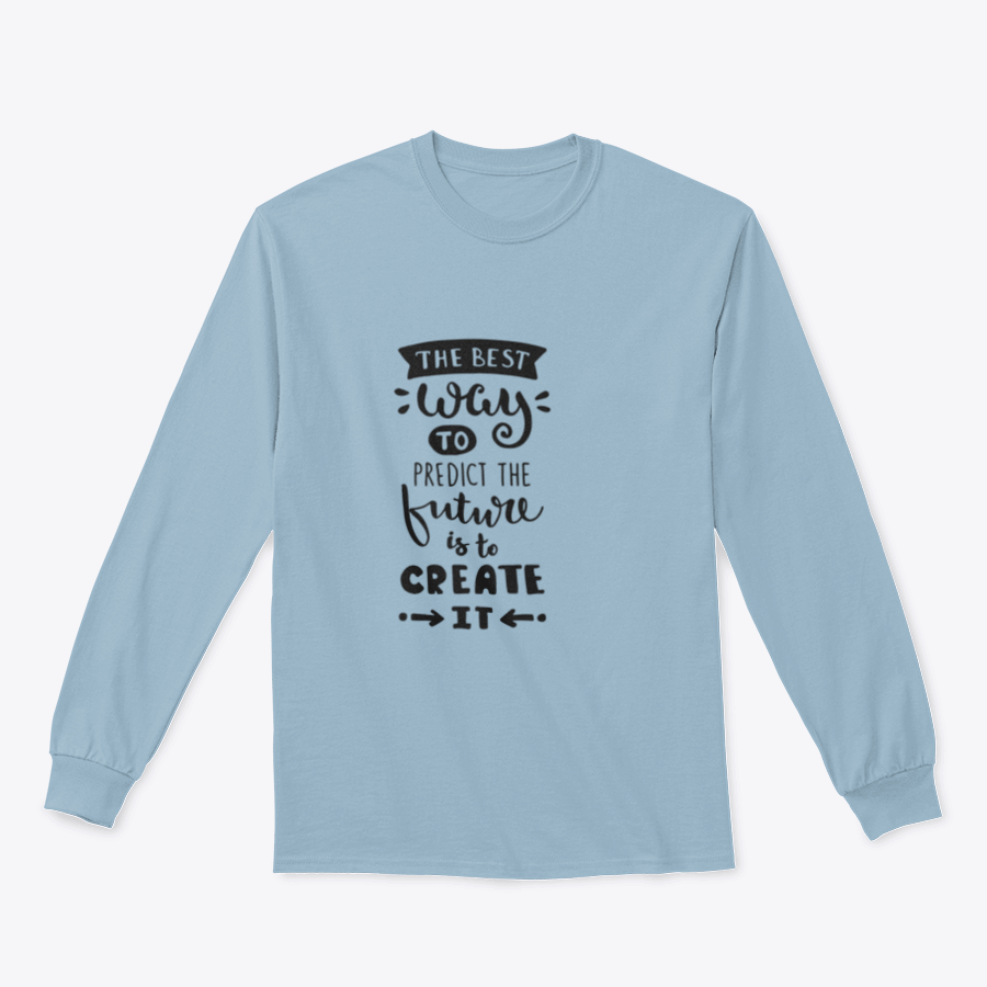 Stylish design featuring the phrase 'The best way to predict the Future is to Create it' on a comfortable cotton-polyester blend fabric.