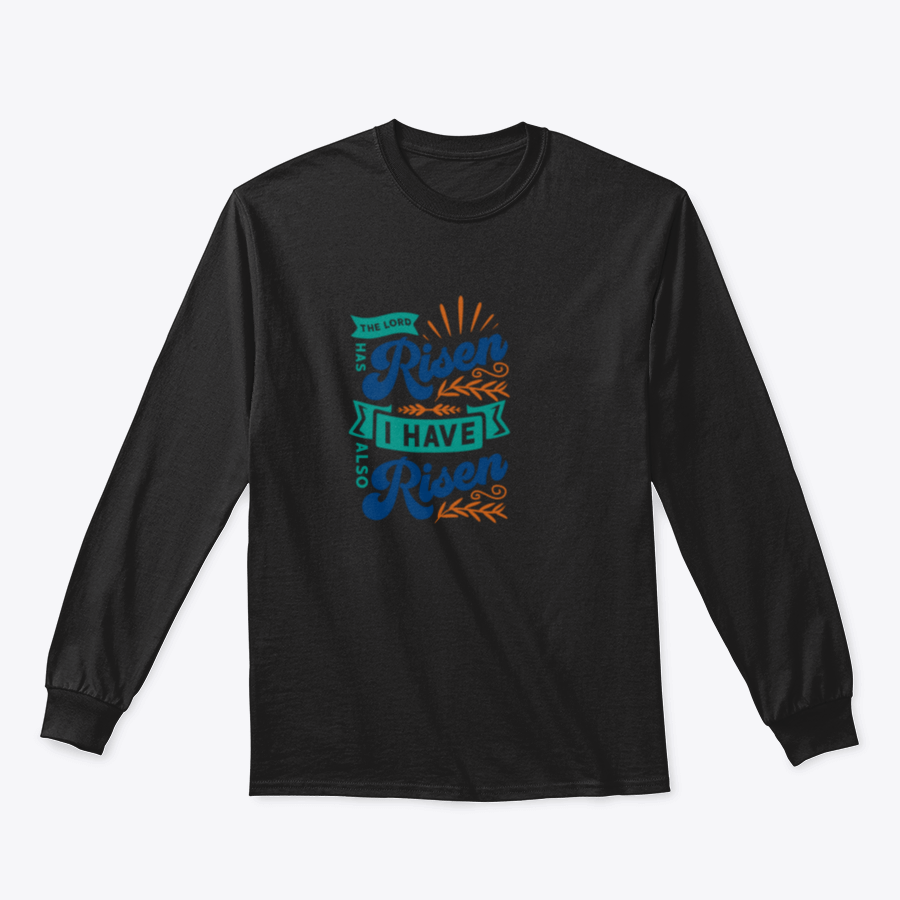 A motivational apparel featuring the phrase 'The Lord Has Risen I Have Also Risen' in a stylish design, made from a comfortable cotton/polyester blend.