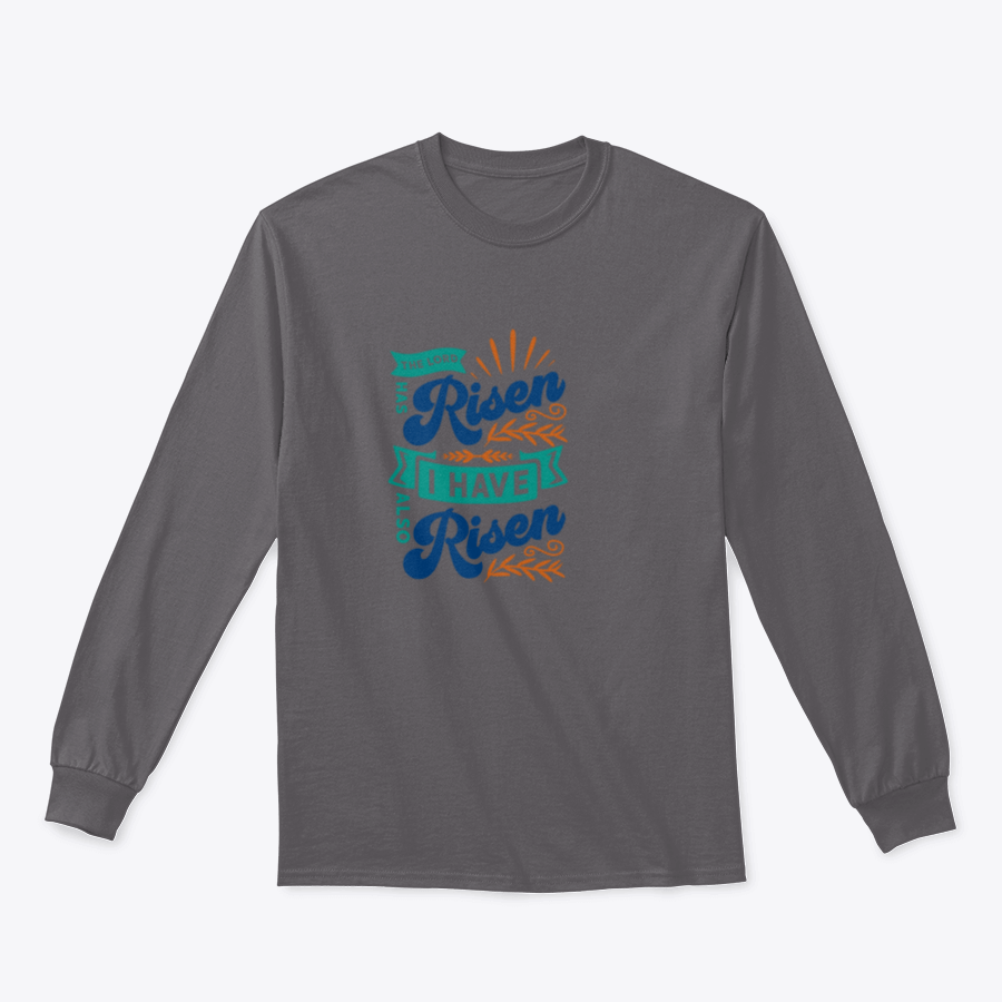 A motivational apparel featuring the phrase 'The Lord Has Risen I Have Also Risen' in a stylish design, made from a comfortable cotton/polyester blend.