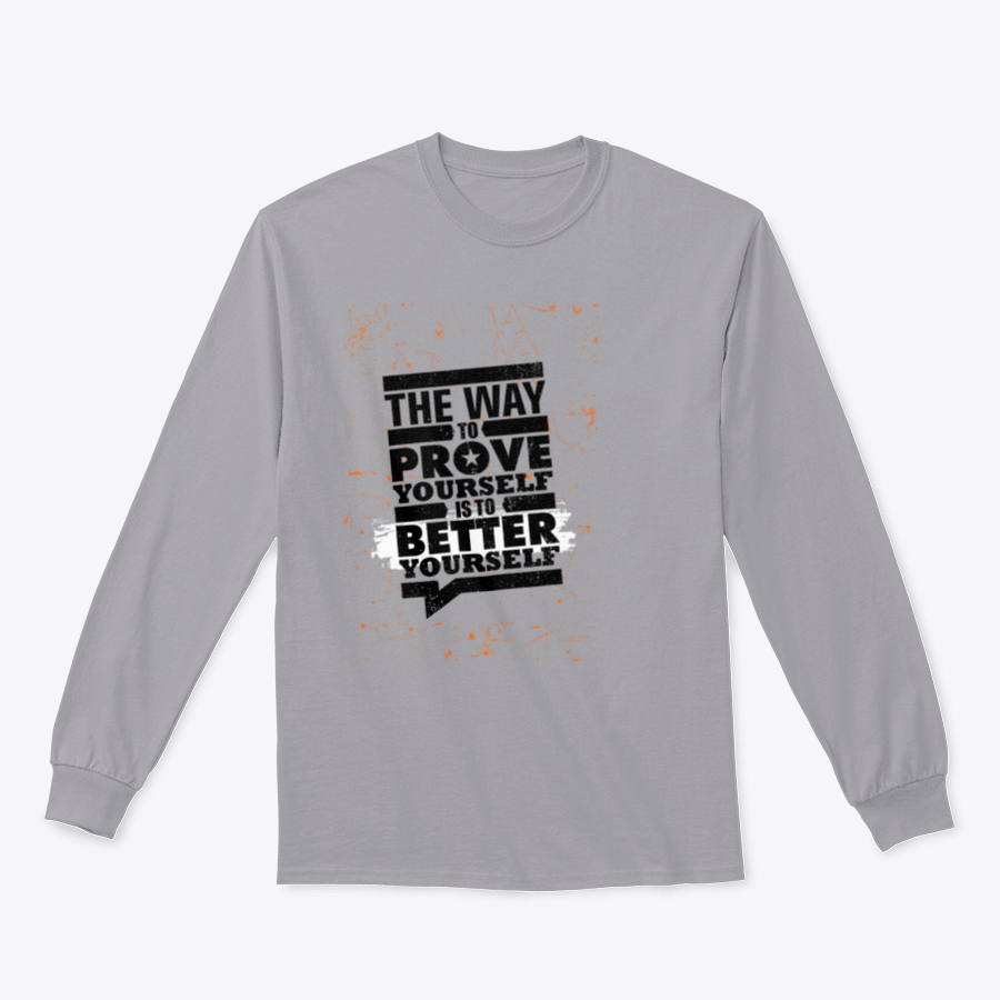 A cozy sweatshirt featuring the motivational phrase 'The Way To Prove Yourself Is To Better Yourself', made from a soft cotton-polyester blend.