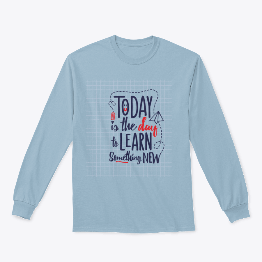 A motivational T-shirt featuring the phrase 'Today Is The Day To Learn Something New', made from soft cotton fabric.