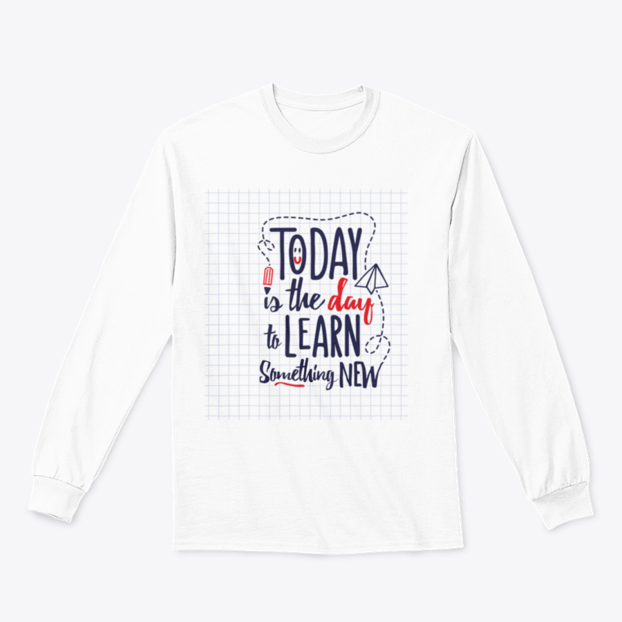 A motivational T-shirt featuring the phrase 'Today Is The Day To Learn Something New', made from soft cotton fabric.