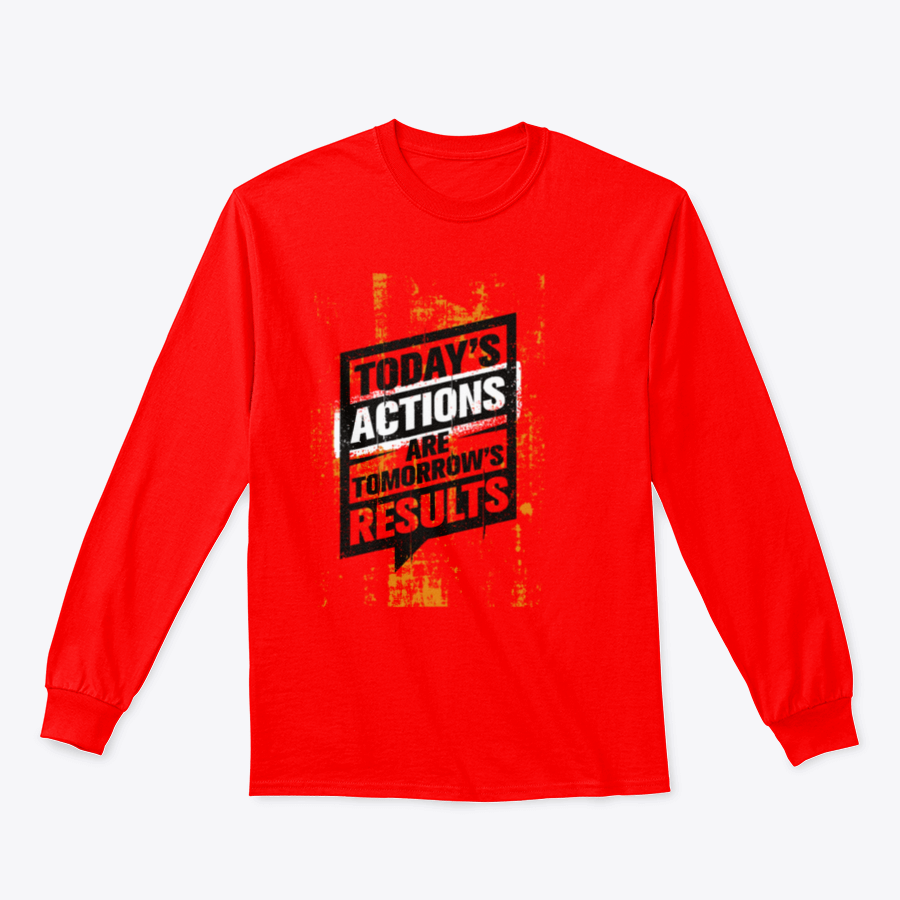A motivational sweatshirt featuring the quote 'Today's Actions Are Tomorrow's Results', made from a soft cotton/polyester blend.