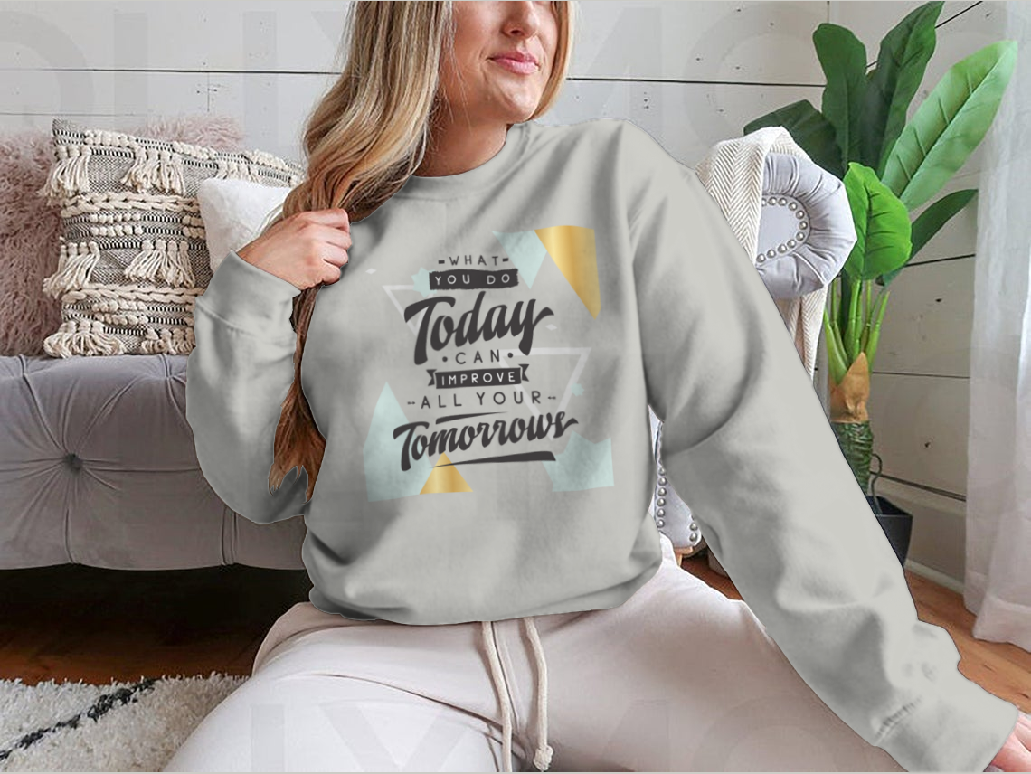 Motivational quote design featuring 'What You Do Today Can Improve All Your Tomorrows' on a comfortable cotton/polyester blend fabric.