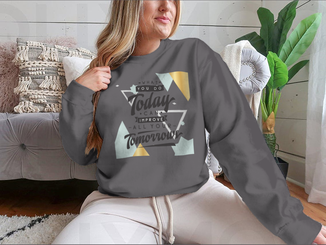 Motivational quote design featuring 'What You Do Today Can Improve All Your Tomorrows' on a comfortable cotton/polyester blend fabric.