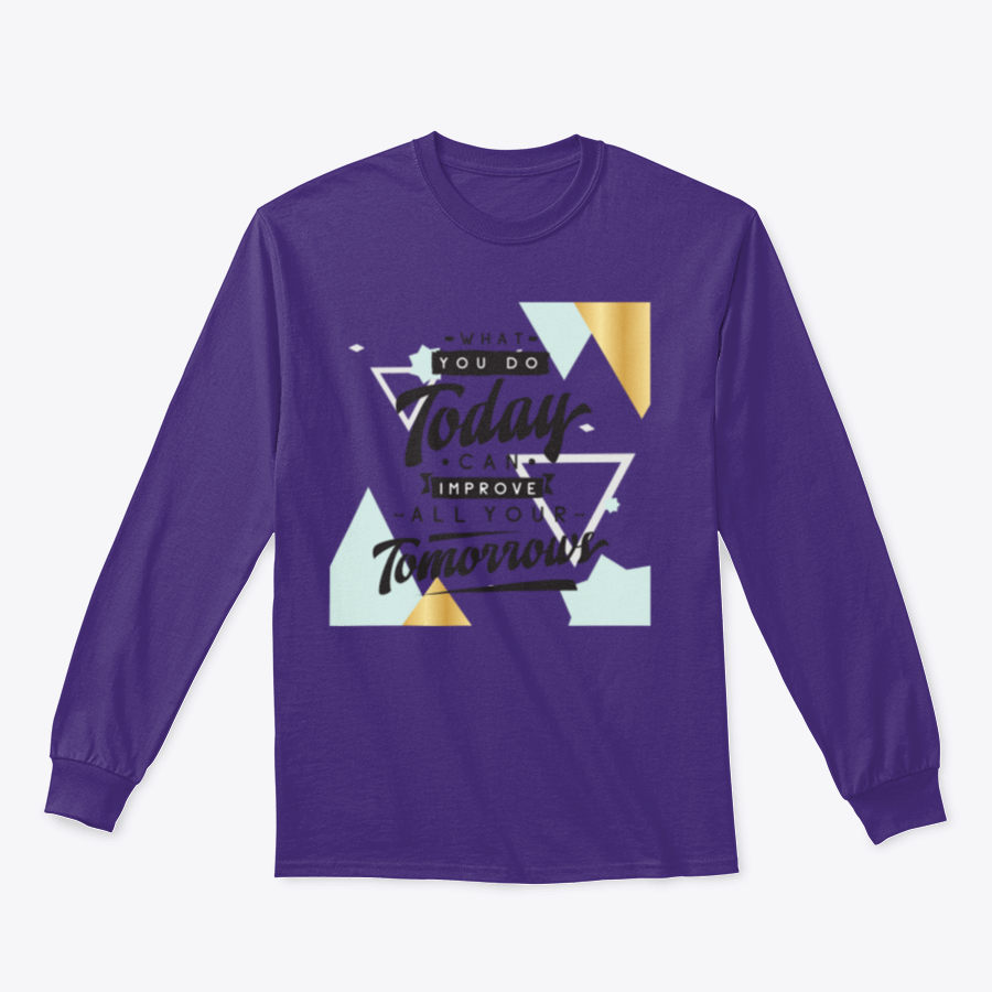 Motivational quote design featuring 'What You Do Today Can Improve All Your Tomorrows' on a comfortable cotton/polyester blend fabric.