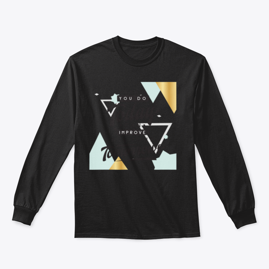 Motivational quote design featuring 'What You Do Today Can Improve All Your Tomorrows' on a comfortable cotton/polyester blend fabric.