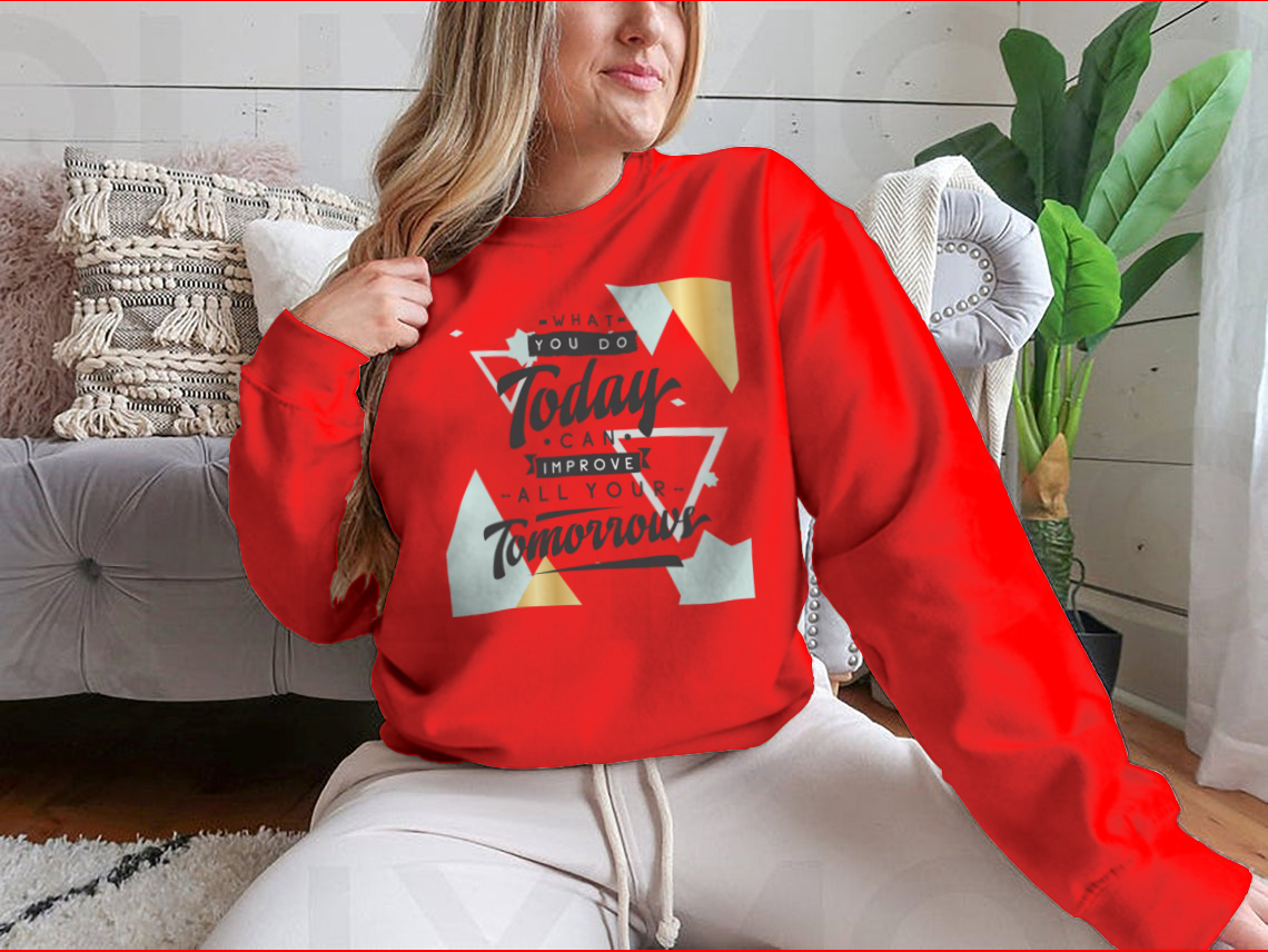 Motivational quote design featuring 'What You Do Today Can Improve All Your Tomorrows' on a comfortable cotton/polyester blend fabric.