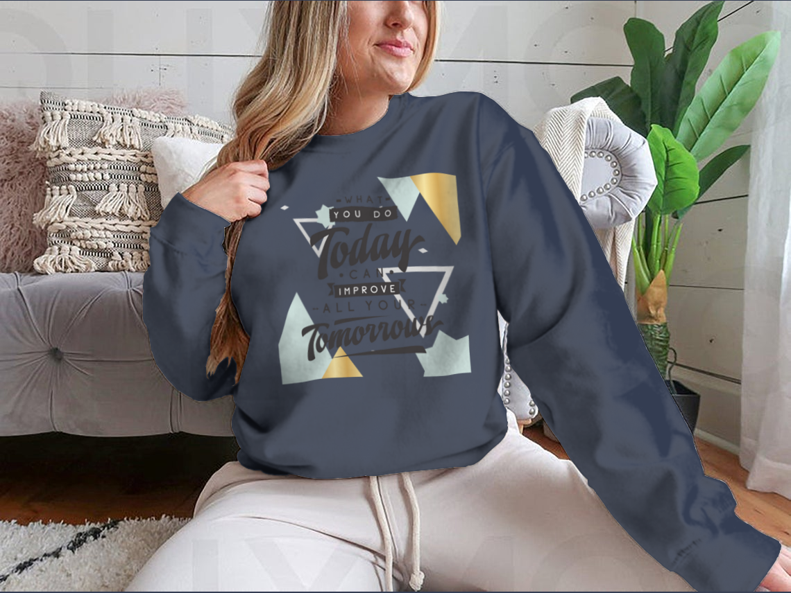 Motivational quote design featuring 'What You Do Today Can Improve All Your Tomorrows' on a comfortable cotton/polyester blend fabric.