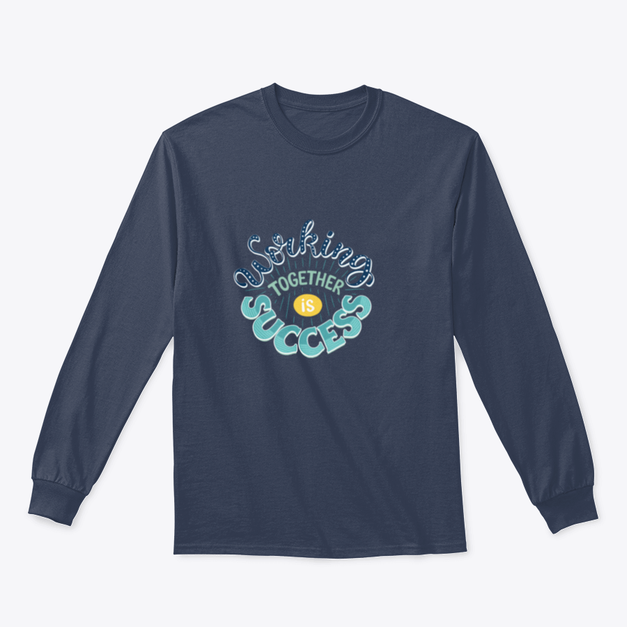 A cozy sweatshirt featuring the inspirational quote 'Working Together Is Success' in a stylish design, perfect for casual wear.