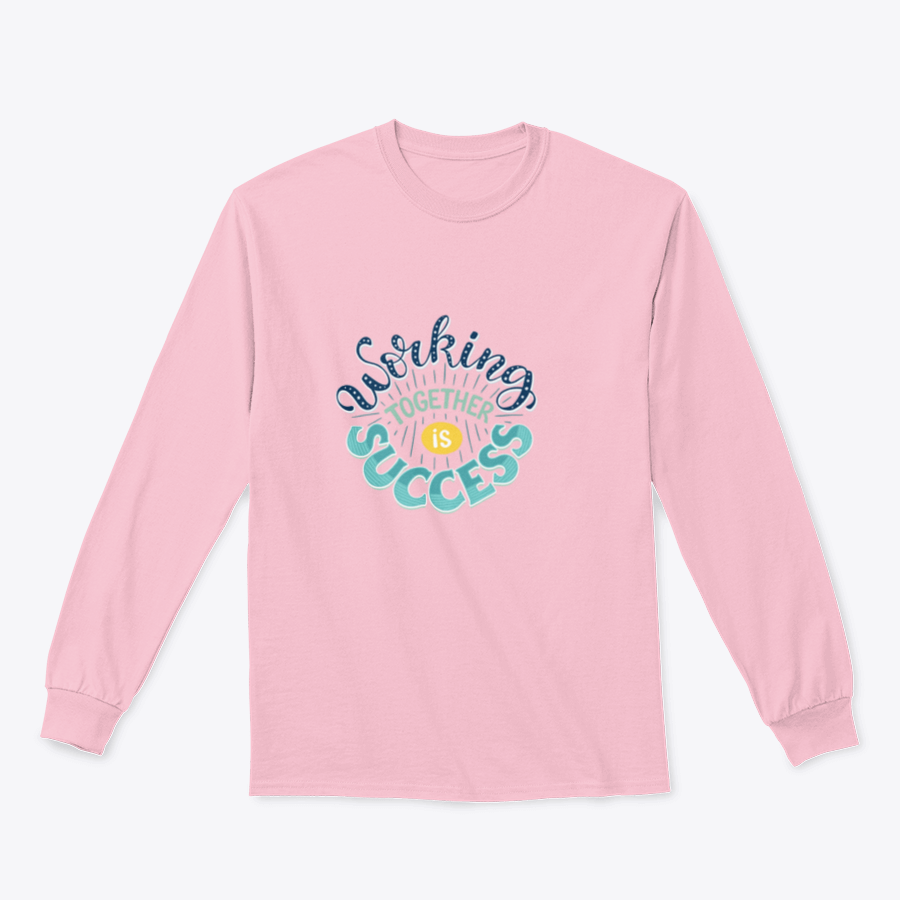 A cozy sweatshirt featuring the inspirational quote 'Working Together Is Success' in a stylish design, perfect for casual wear.