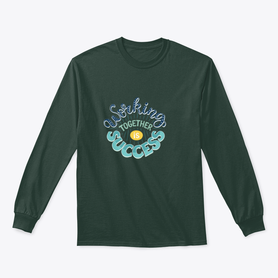 A cozy sweatshirt featuring the inspirational quote 'Working Together Is Success' in a stylish design, perfect for casual wear.
