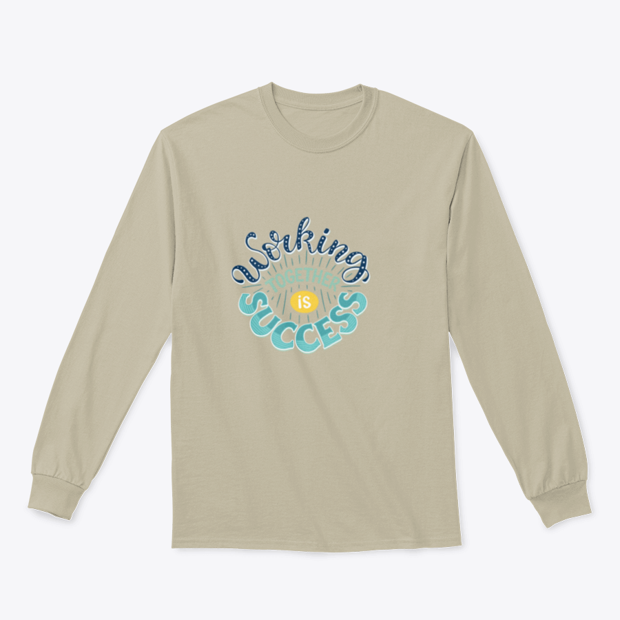 A cozy sweatshirt featuring the inspirational quote 'Working Together Is Success' in a stylish design, perfect for casual wear.