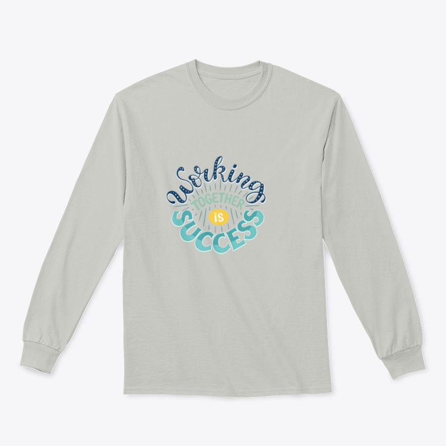 A cozy sweatshirt featuring the inspirational quote 'Working Together Is Success' in a stylish design, perfect for casual wear.