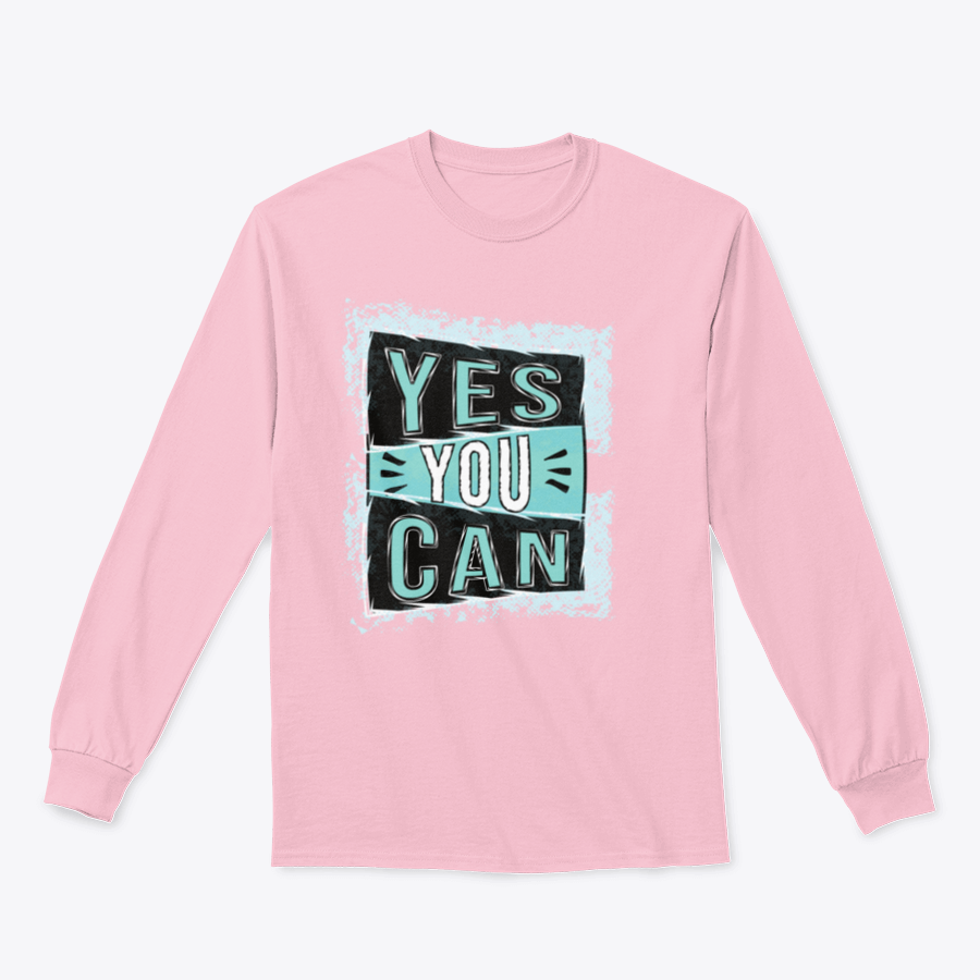 A cozy sweatshirt featuring the inspirational quote 'Yes You Can!' designed for comfort and style.