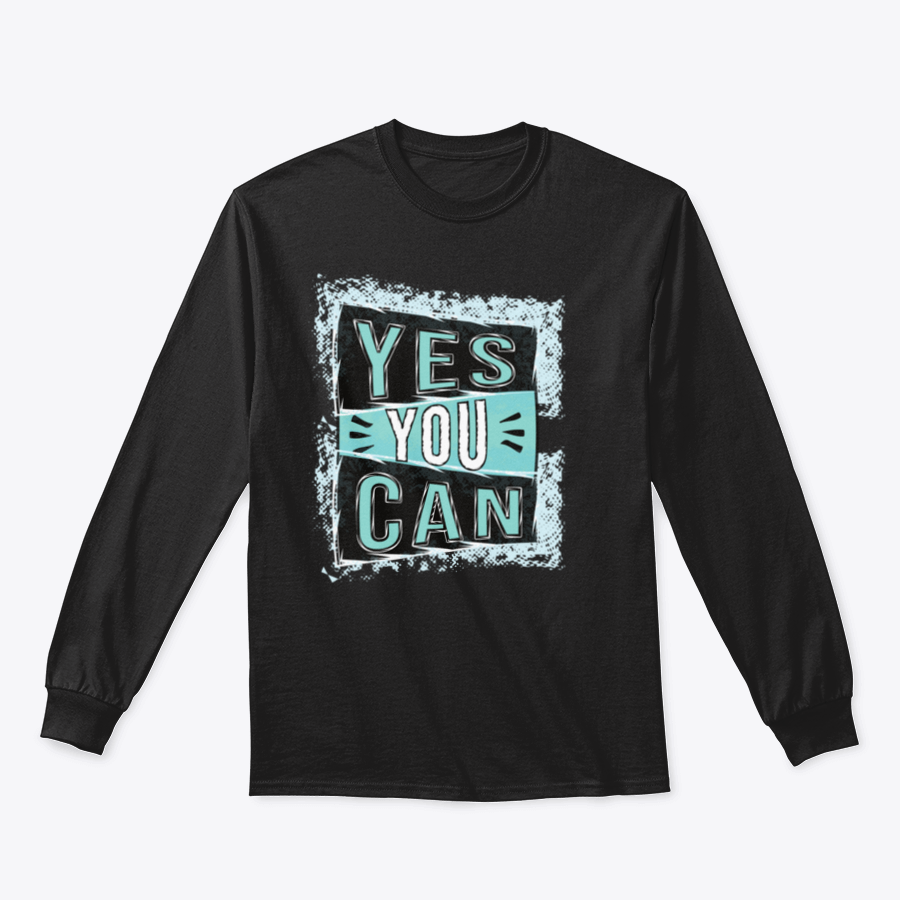 A cozy sweatshirt featuring the inspirational quote 'Yes You Can!' designed for comfort and style.