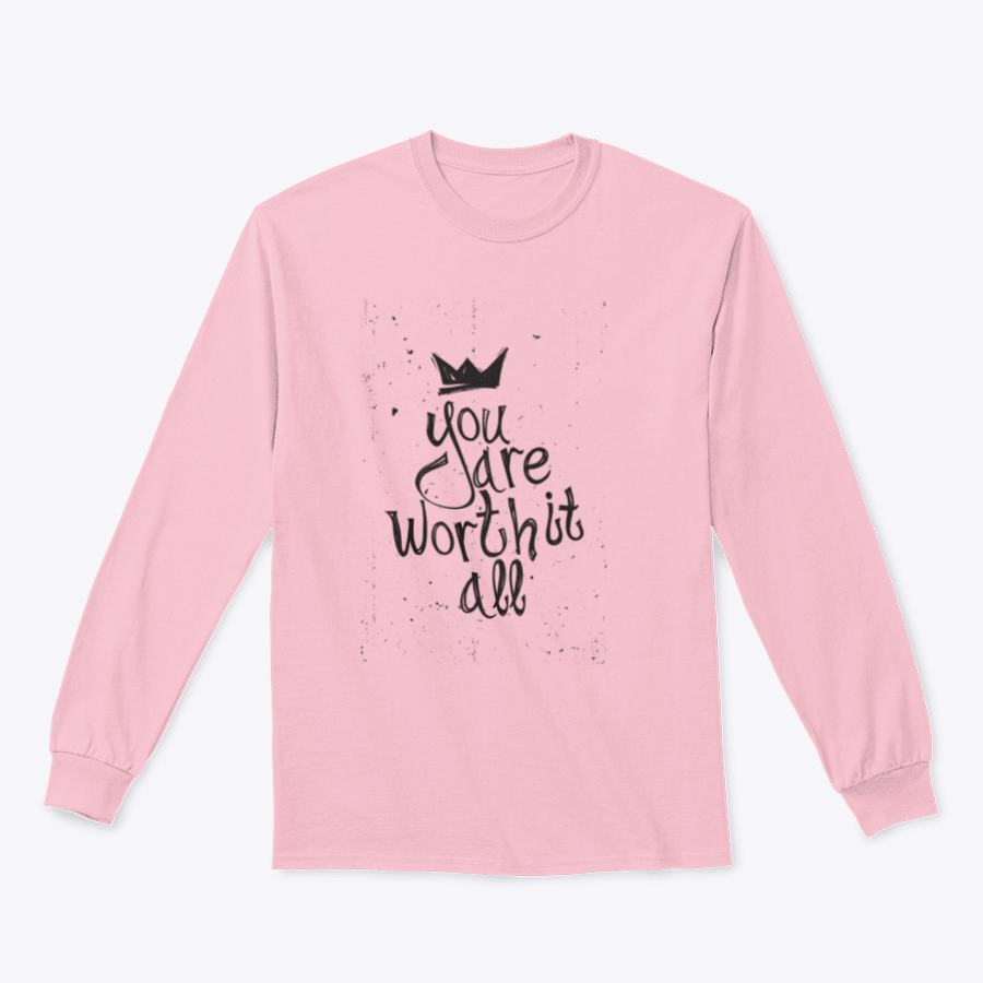 A cozy sweatshirt featuring the motivational phrase 'You Are Worth It All' in stylish typography, perfect for casual wear.