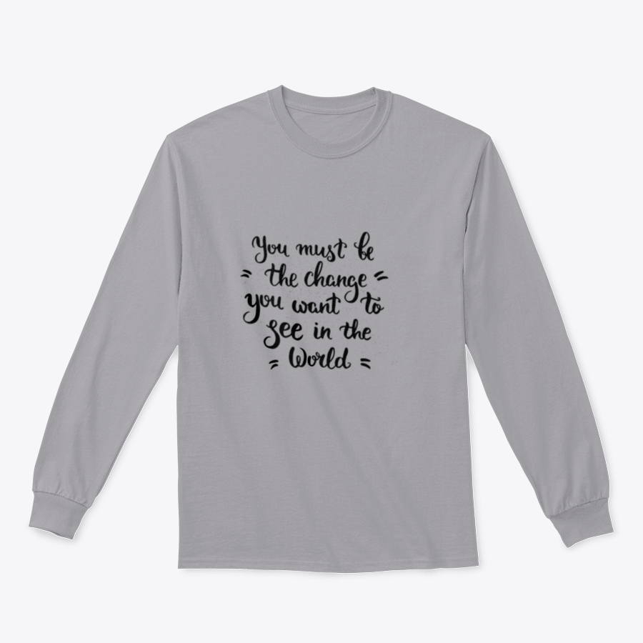 A cozy sweatshirt featuring the inspirational phrase 'You Must Change' in a stylish design, perfect for casual wear.