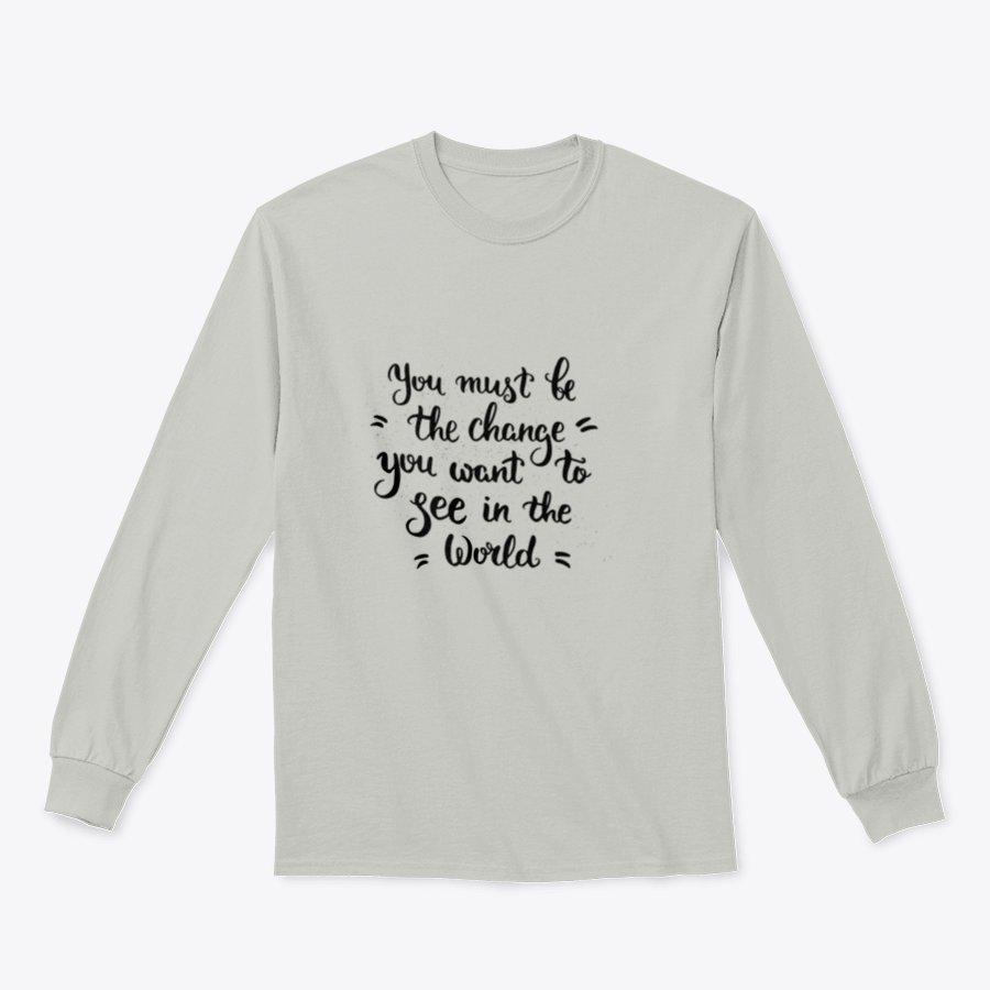A cozy sweatshirt featuring the inspirational phrase 'You Must Change' in a stylish design, perfect for casual wear.