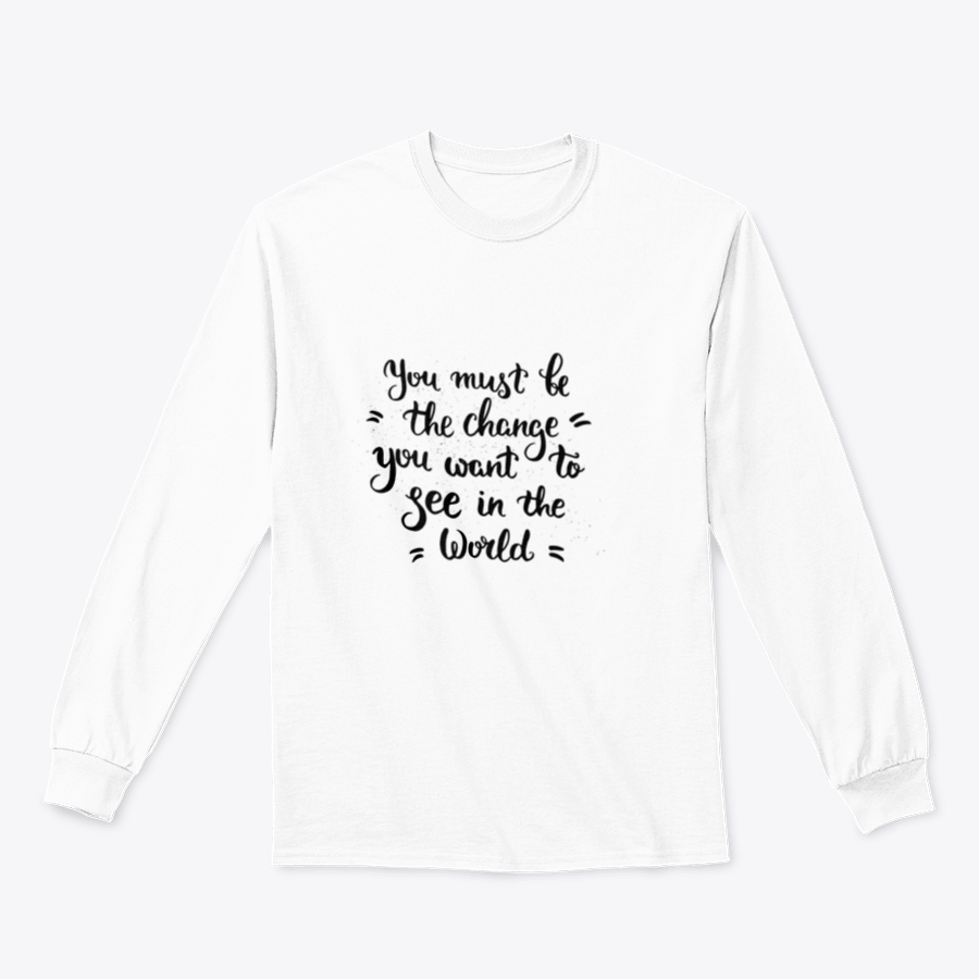 A cozy sweatshirt featuring the inspirational phrase 'You Must Change' in a stylish design, perfect for casual wear.