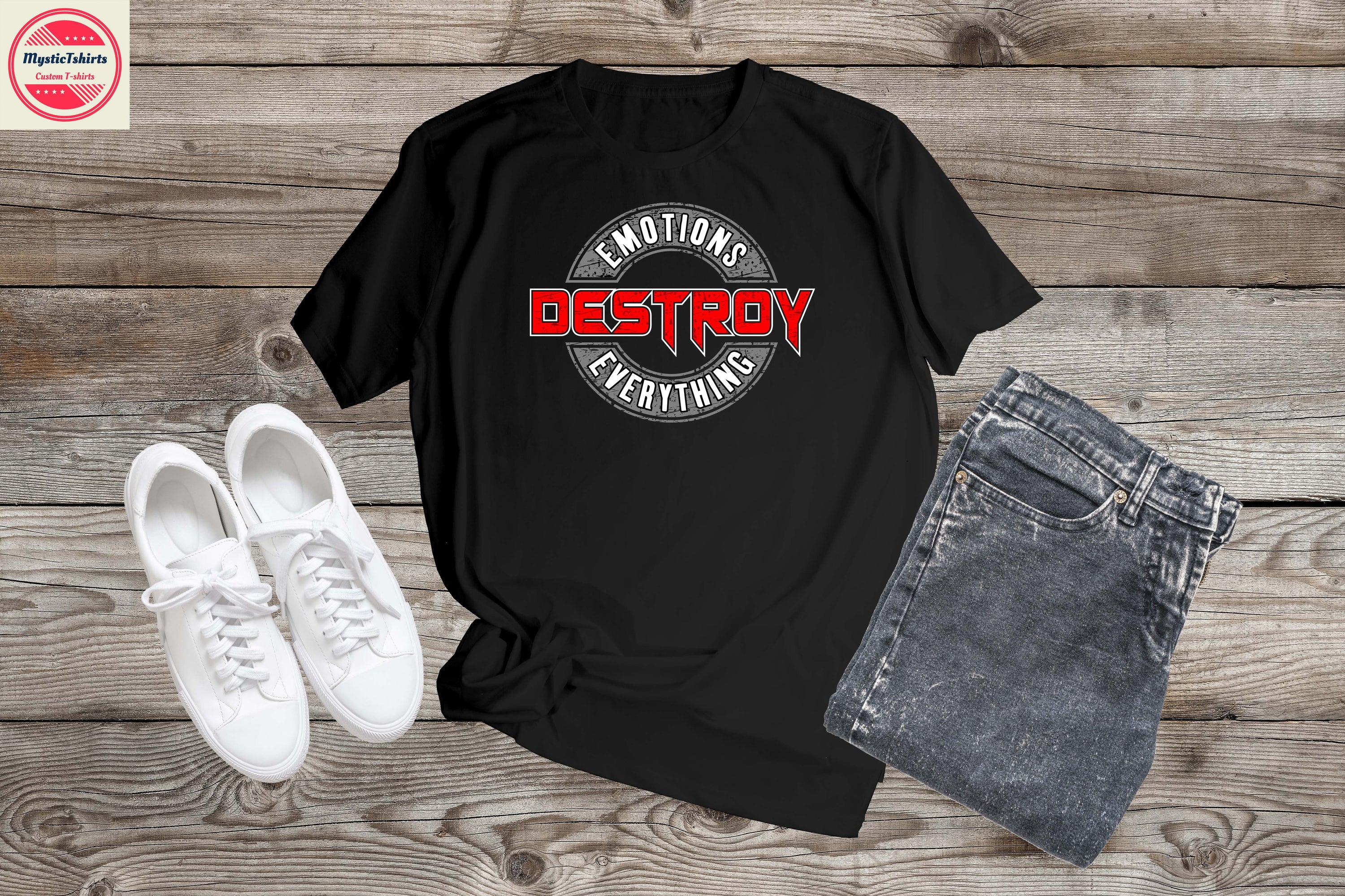 Custom made shirt featuring the phrase 'Emotions Destroy Everything', designed for personalized expression.
