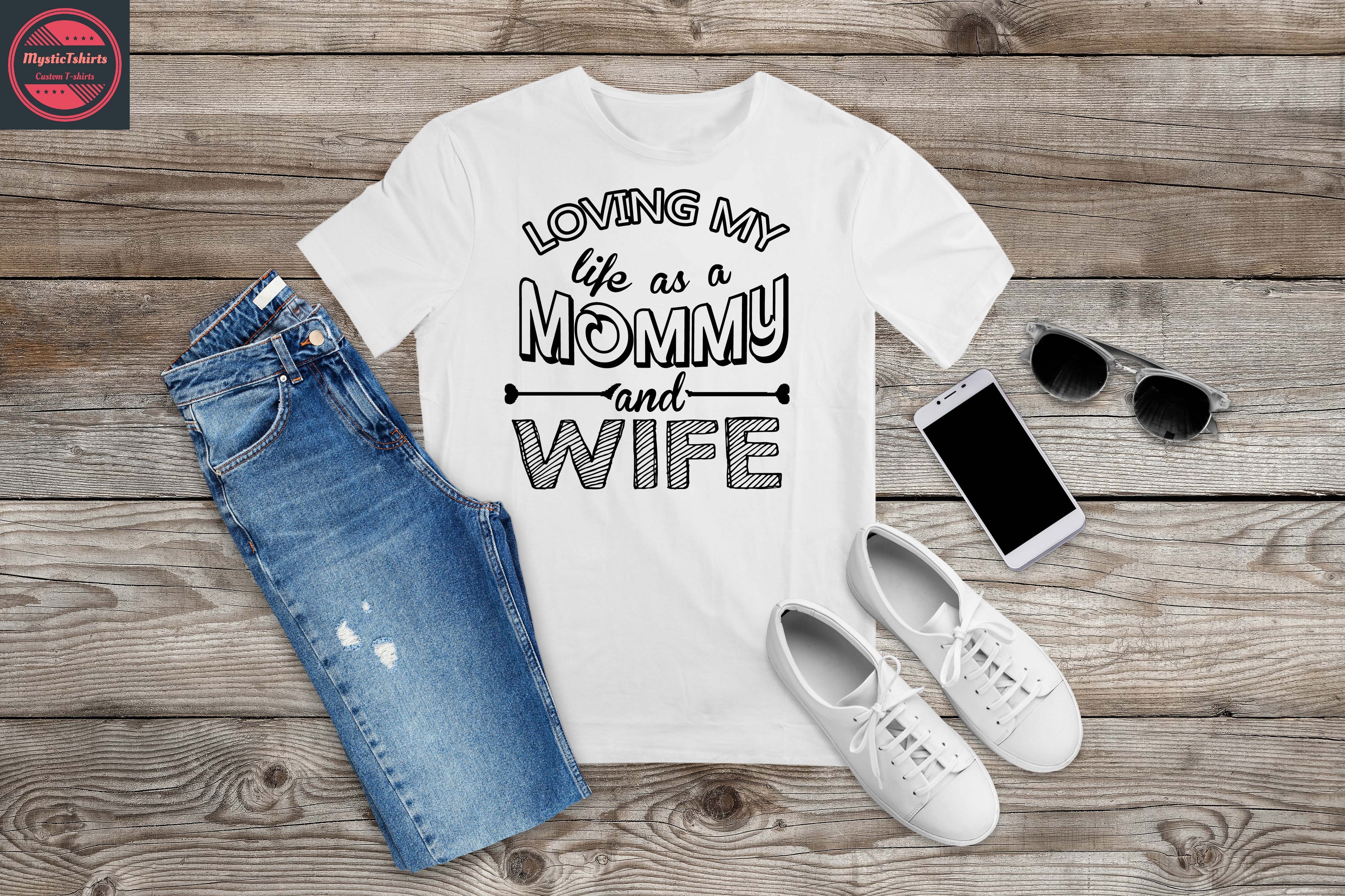 Custom-made shirt featuring the phrase 'Loving My Life as a Mommy and Wife', showcasing a stylish design suitable for mothers.