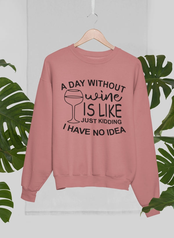 A Day Without Wine Sweat Shirt featuring a cozy cotton/poly fleece blend with adjustable cuffs, showcasing unique artistic designs.