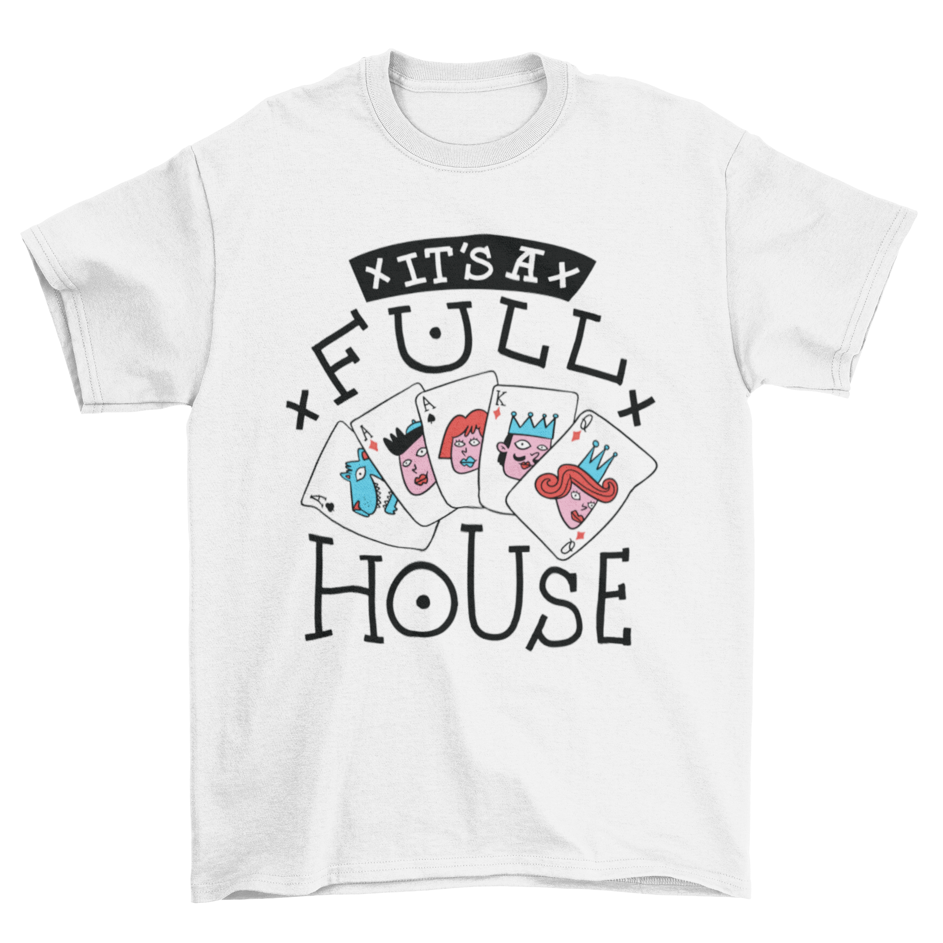 A stylish t-shirt featuring a card design and the text 'It's a full house', perfect for card game enthusiasts.