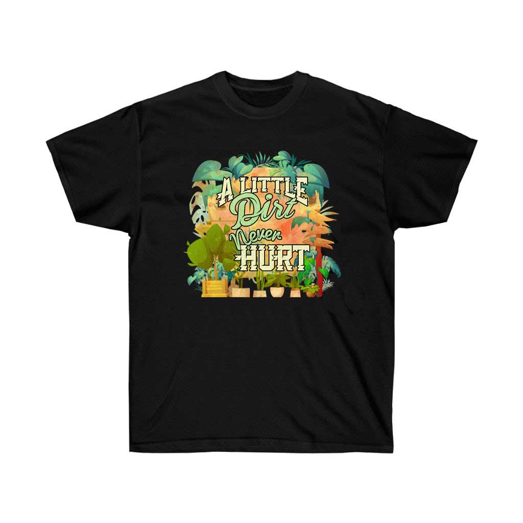 A comfortable unisex gardening t-shirt featuring the phrase 'A Little Dirt Never Hurt', made from 100% soft cotton, perfect for gardening enthusiasts.