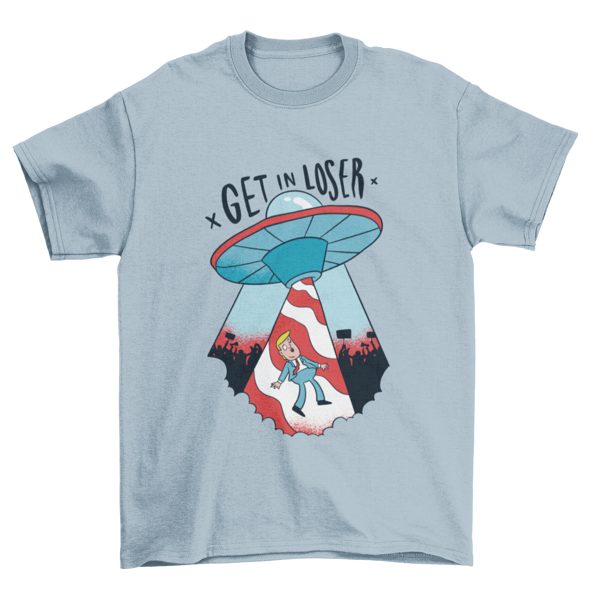 Abducted Trump T-shirt featuring Donald Trump being taken by aliens with the quote 'Get in loser'.