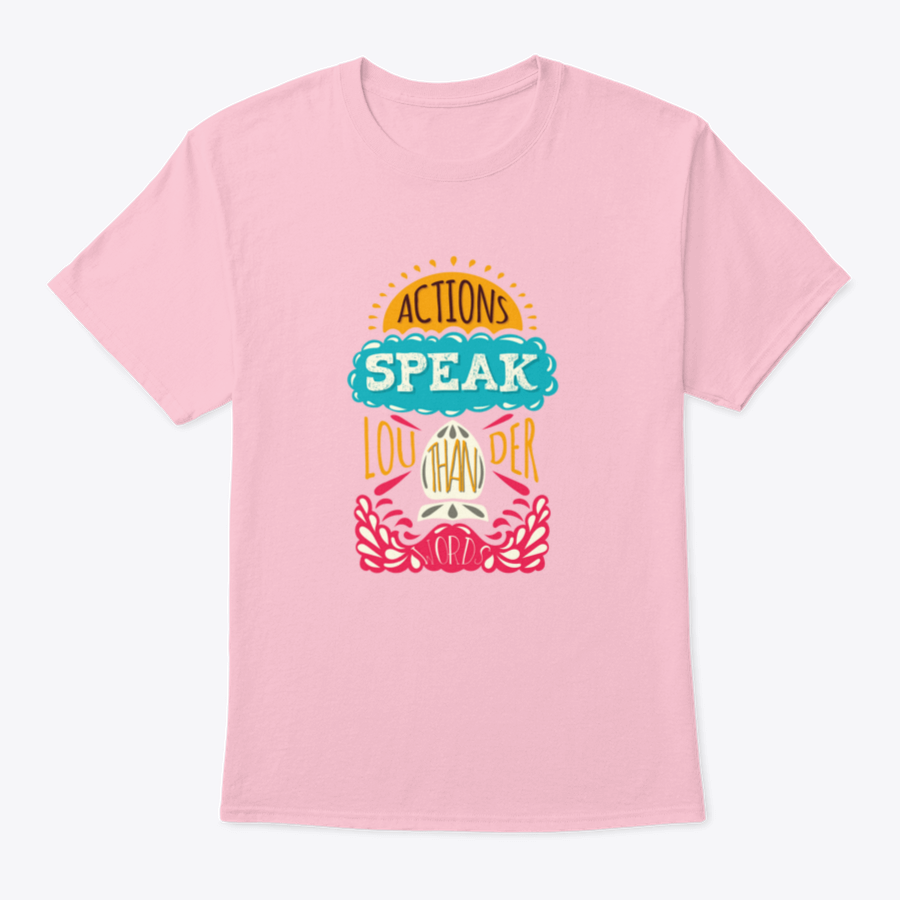 Actions Speak Louder Than Words Inspirational Design T-Shirt in various colors, showcasing its soft fabric and motivational print.
