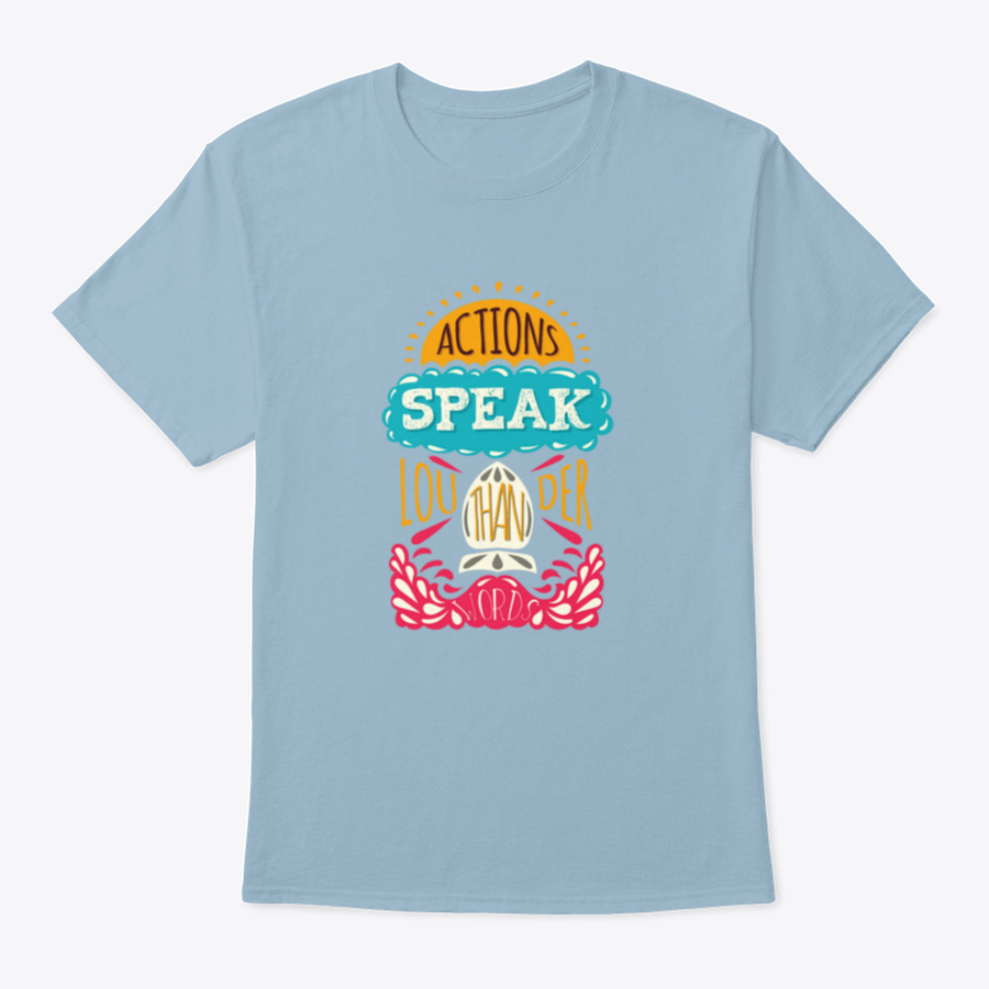 Actions Speak Louder Than Words Inspirational Design T-Shirt in various colors, showcasing its soft fabric and motivational print.
