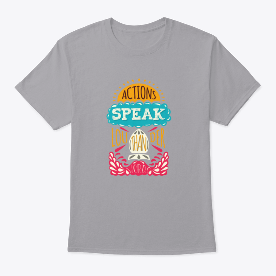 Actions Speak Louder Than Words Inspirational Design T-Shirt in various colors, showcasing its soft fabric and motivational print.