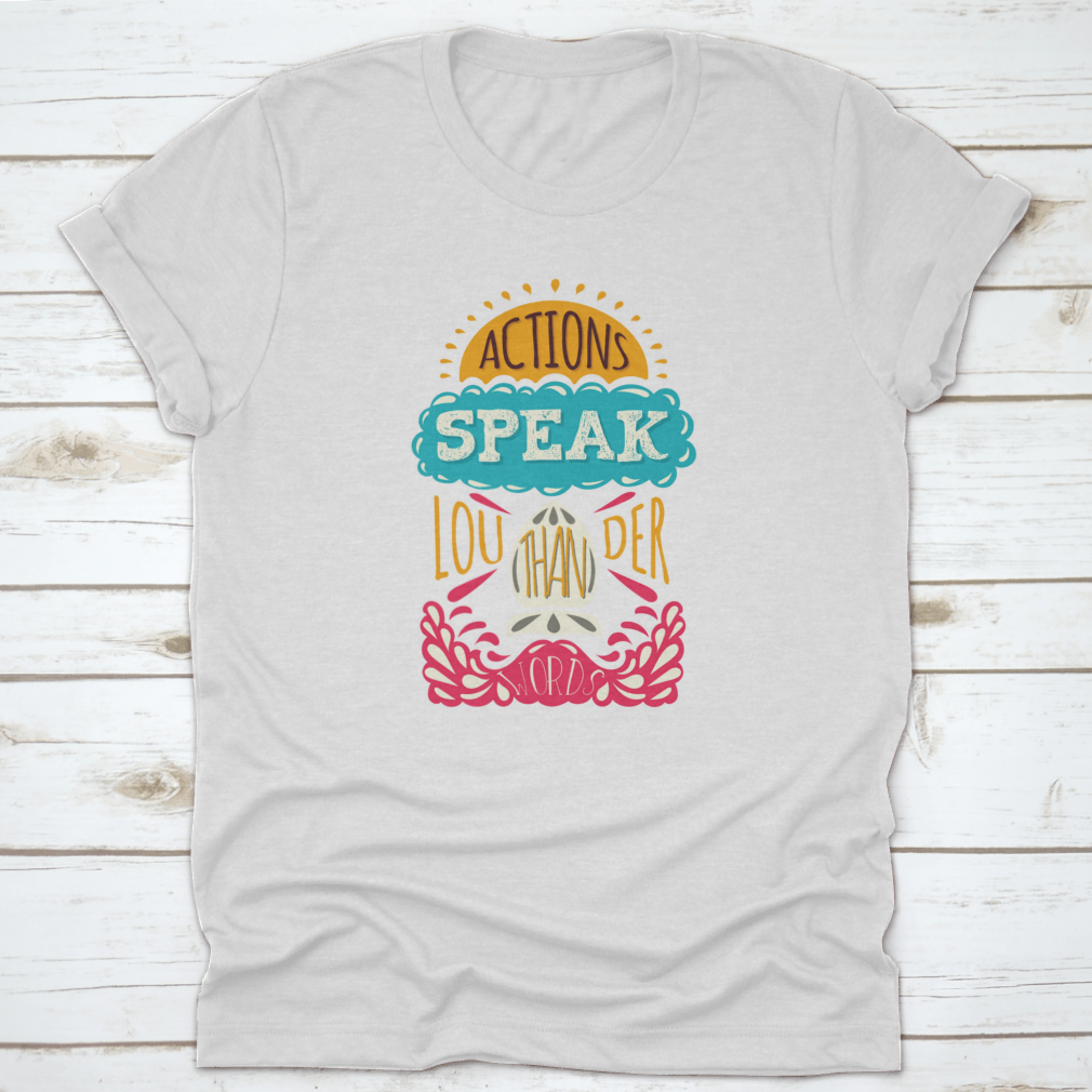 Actions Speak Louder Than Words Inspirational Design T-Shirt in various colors, showcasing its soft fabric and motivational print.