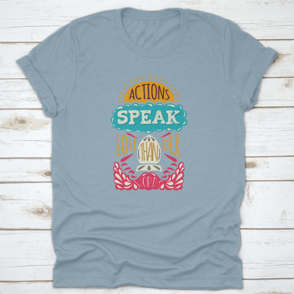 Actions Speak Louder Than Words Inspirational Design T-Shirt in various colors, showcasing its soft fabric and motivational print.
