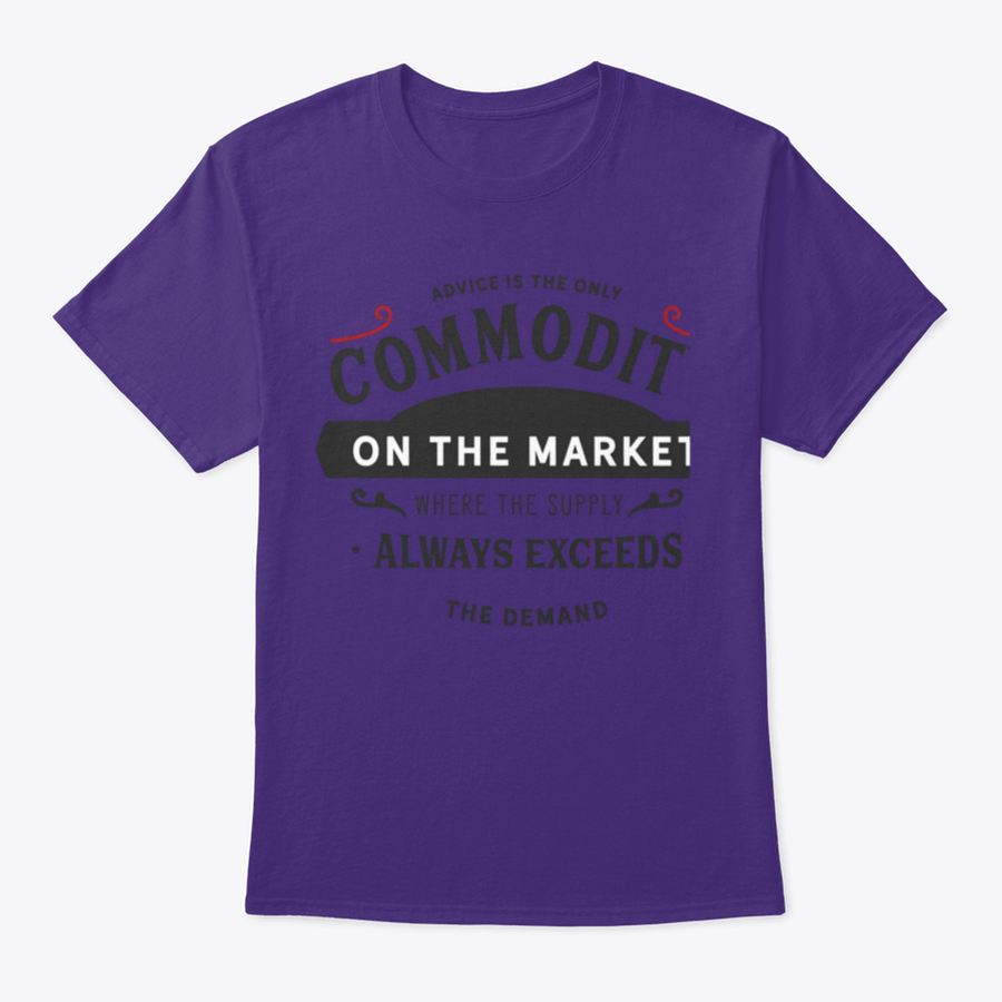 A comfortable and stylish t-shirt featuring the phrase 'Advice Is The Only Commodity On The Market', made from 100% cotton.
