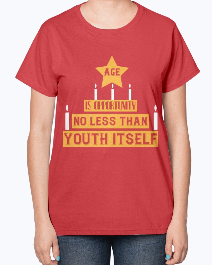 Ladies T-Shirt featuring the quote 'Age is Opportunity No Less Than Youth Itself' in a stylish design, perfect for birthdays.